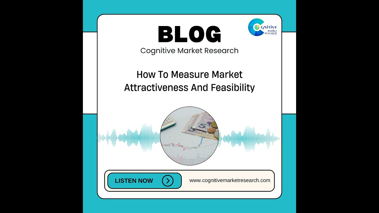 How To Measure Market Attractiveness And Feasibility