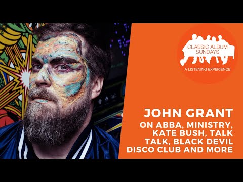 John Grant on ABBA, Ministry, Kate Bush, Talk Talk, Black Devil Disco Club and more