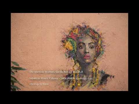 Kere - The Martinez Brothers, Gordo, Rema-RIZZLA/Sebastian Rivero,Calussa - SAN JUAN(Band&Dos Remix)
