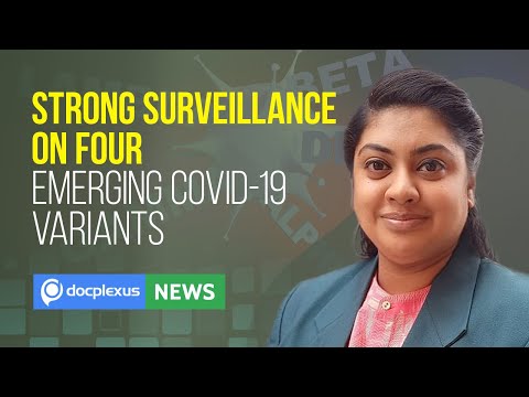 COVID-19: Strong Surveillance on Four Emerging Variants, and More