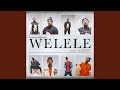 Welele (Extended Version)