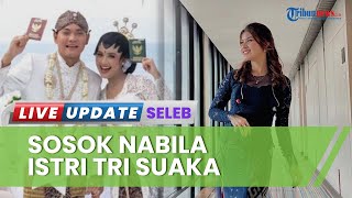Sosok Nabila Maharani yang Dinikahi Tri Suaka, Pernah Terseret Kasus Putra Siregar & Rico Valentino?