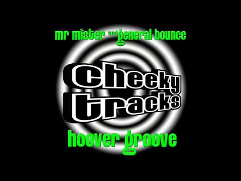 General Bounce, Mr Mister - Hoover Groove (Original Mix) [Cheeky Tracks]