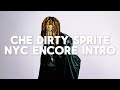 Che Dirty Sprite Extended Tour Intro