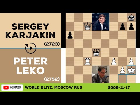 Peter Leko vs Sergey Karjakin - 2009-11-17 - World Blitz - Chess Game - Top Chess Players