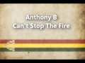 Anthony B - Can't Stop The Fire (www.facebook ...