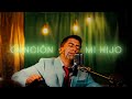 Canción Para Mi Hijo (versión Bachata)