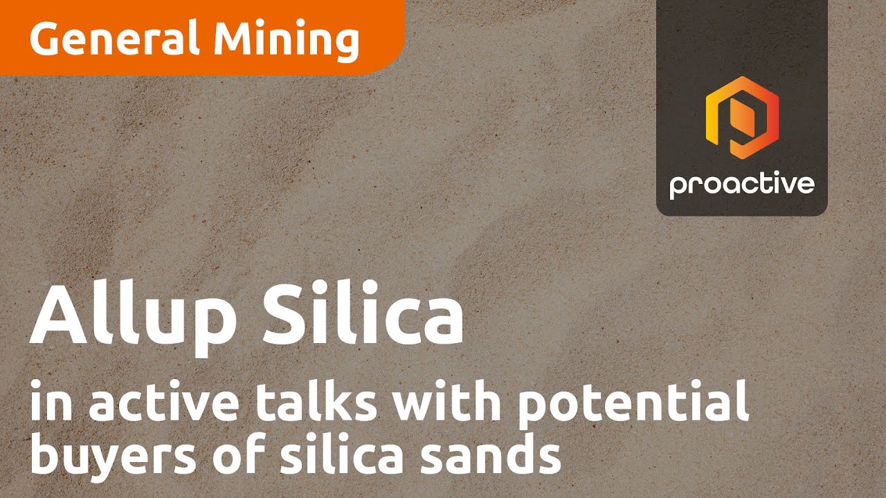 Allup Silica in active talks with potential buyers of silica sands