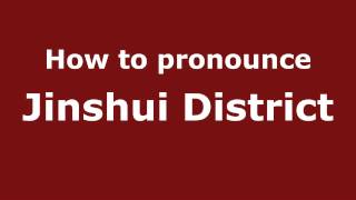 How to pronounce Jinshui District