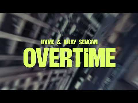 HVME & Ilkay Sencan – Overtime (Official Visualizer)
