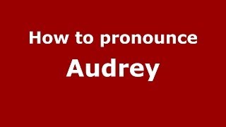 How to pronounce Audrey