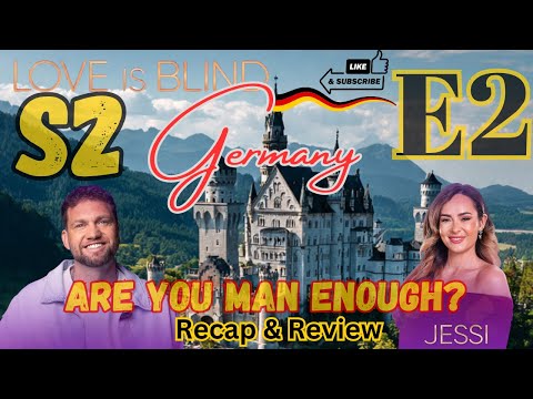 Are you man enough? - Love Is Blind Germany Season 2 Episode 2 Recap and Review