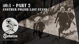 40:1 Pt. 2 – Another Polish Last Stand – Sabaton History 079 [Official]