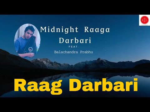 Raga Darbari Kanada | Midnight Raga | Balachandra Prabhu