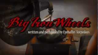 Big Iron Wheels - Eyeballin' Torpedoes