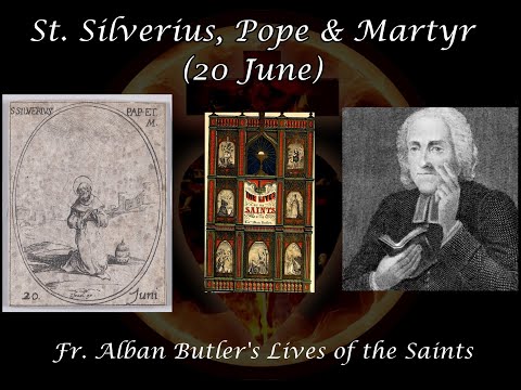 St. Silverius, Pope & Martyr (20 June): Butler's Lives of the Saints
