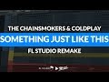 The Chainsmokers Coldplay Something Just Like This Instrumental FL Studio Remake