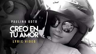 Paulina Goto - CREO EN TU AMOR video lyric