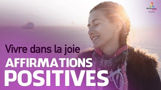Vivre dans la joie | Affirmations positives pour etre heureux | Motivation Online