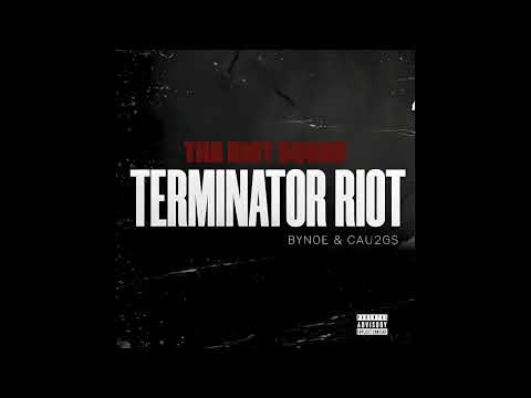 Tha Riot Squad (Bynoe & Cau2G$) - Terminator RIOT