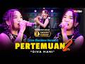 PERTEMUAN 2 DIVA HANI DANGDUT LIVE LEMBAYUNG MUSIC Betapa Hati Tak Bahagia