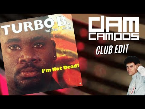 Turbo B. feat. Thea T. Austin - I'm Not Dead ( Dj Dam Campos Total Control Club Edit )