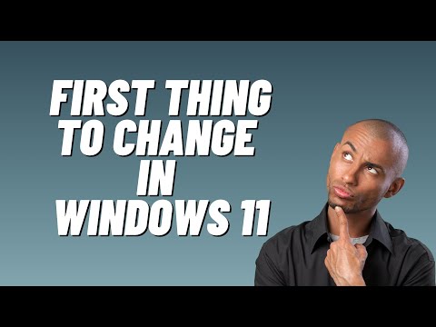 First Thing to Change in Windows 11
