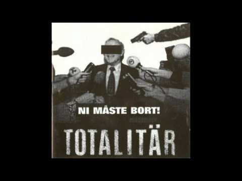 Totalitär-Ni måste bort! (FULL ALBUM)