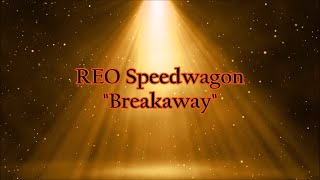 REO Speedwagon - "Breakaway" HQ/With Onscreen Lyrics!