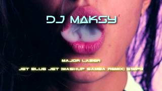 Major Lazer - Jet Blue Jet (Mashup Samba remix) (Remix DJ Maksy)
