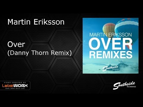 Martin Eriksson - Over (Danny Thorn Remix) [Southside Recordings]