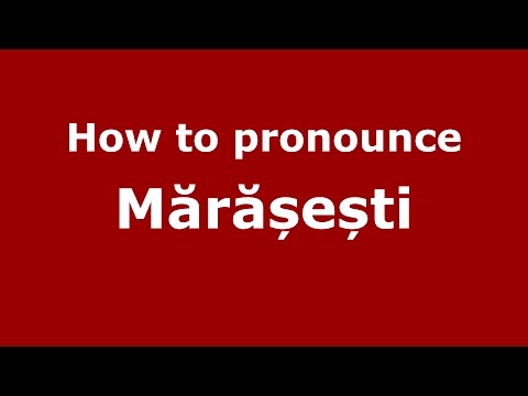 How to pronounce Mărășești (Romanian/Romania) - PronounceNames.com