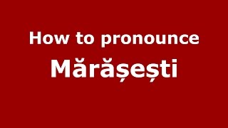 How to pronounce Mărășești