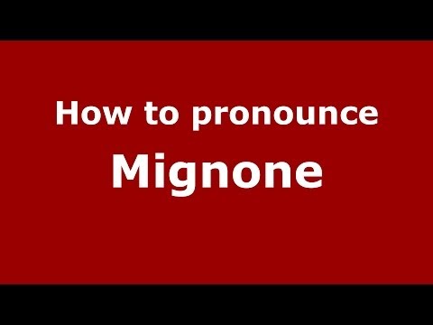 How to pronounce Mignone
