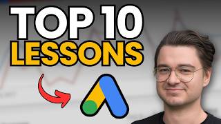 Top 10 Google Ads Lessons (from years of experience)