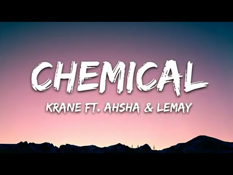 CHEMICAL - KRANE FT. AHSHA & LEMAY (Lyrics)