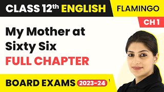 Class 12 English Chapter 1|My Mother at Sixty Six Full Chapter Explanation,Summary& Ques Ans 2022-23