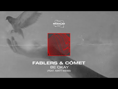 Fablers & Cómet feat  Matt Weiss - Be Okay