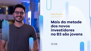 Mais da metade dos novos investidores na B3 são jovens – Minuto B3 – 15/06/2023