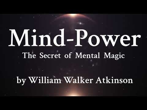 8. Mind-Power in Action - An eager, steadfast will with desire cannot fail - William Walker Atkinson