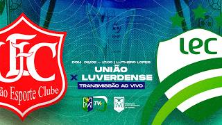 UNIÃO X LUVERDENSE - 9° RODADA DO CAMPEONATO MATO-GROSSENSE 2026