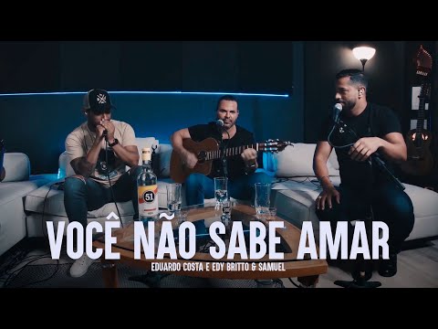 VOCE NÃO SABE AMAR | Eduardo Costa, Edy Britto e Samuel