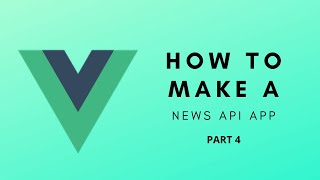 How To Make A News Api App (Part 4)