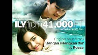 Download lagu Rossa-jangan hilangkan dia OST (ILY FROM 41.000 FEET) mp3