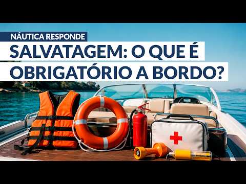 Equipamentos de salvatagem: o que é obrigatório ter a bordo? | NÁUTICA RESPONDE