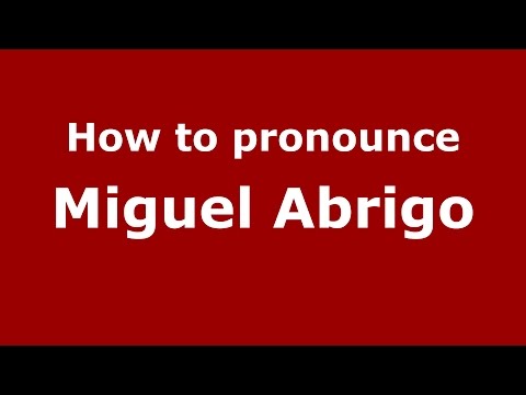 How to pronounce Miguel Abrigo (Spanish/Argentina) - PronounceNames.com