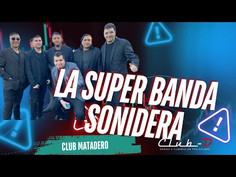LA SUPER BANDA SONIDERA, CLUB MATADEROS EL MOJON. SONIDO CLUB D