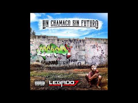 Legado 7 - Un Chamaco Sin Futuro (2017) (Disco Completo/Full Album) (Estreno)