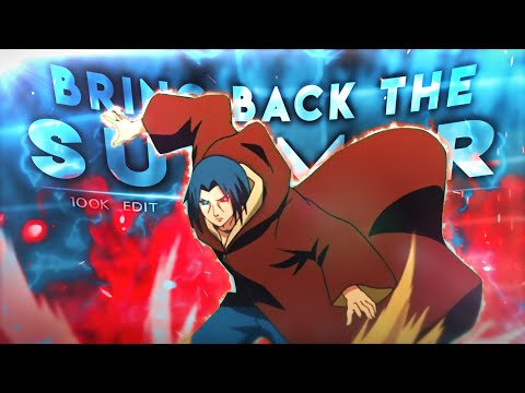Naruto - Bring Back The Summer [Edit/AMV] | 100K Edit 💙🔥!