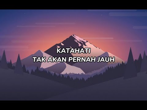 KataHati - Tak Akan Pernah Jauh (LIRIK)